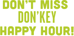Don’t Miss Don’key Happy Hour!